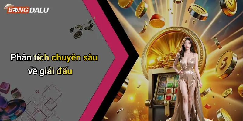 Phân tích chuyên sâu về giải đấu