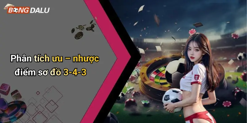 Phân tích ưu – nhược điểm sơ đồ 3-4-3