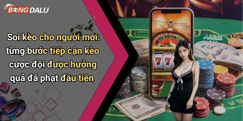 Soi kèo cho người mới: từng bước tiếp cận kèo cược đội được hưởng quả đá phạt đầu tiên