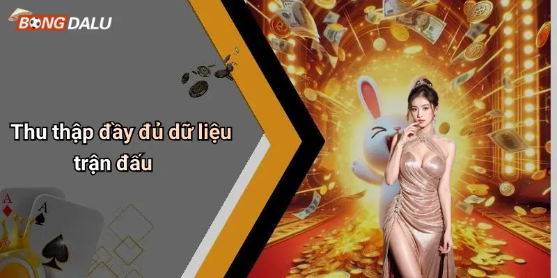 Thu thập đầy đủ dữ liệu trận đấu
