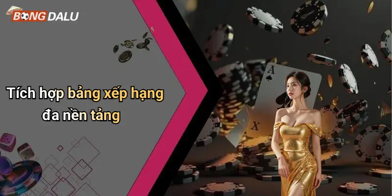 Tích hợp bảng xếp hạng đa nền tảng