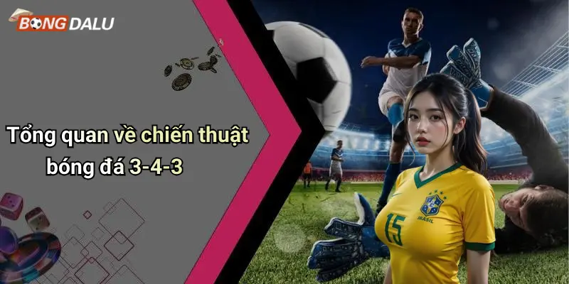 Tổng quan về chiến thuật bóng đá 3-4-3