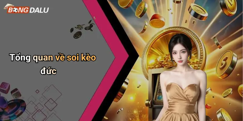 Tổng quan về soi kèo đức