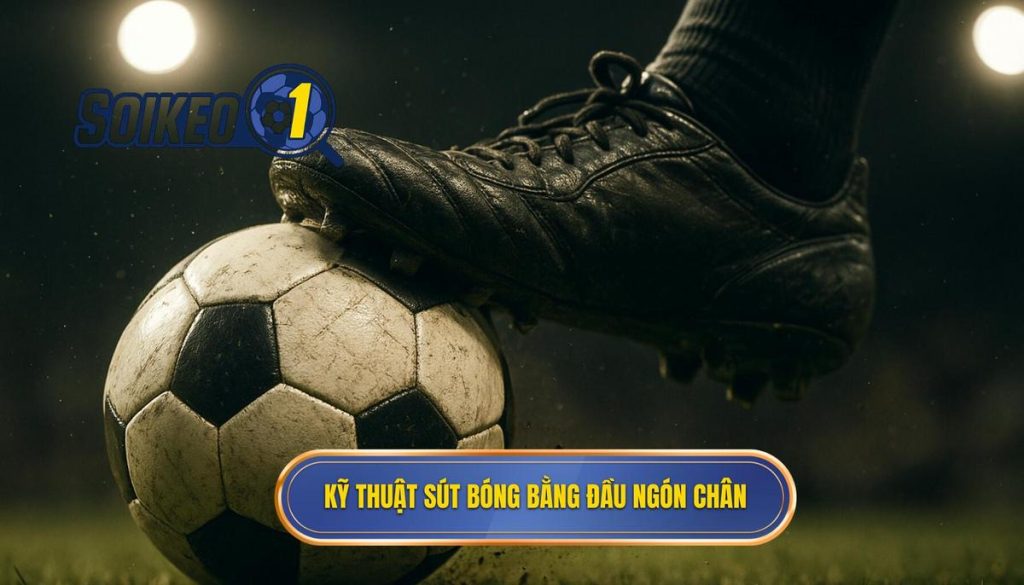 Kỹ thuật sút bóng bằng đầu ngón chân