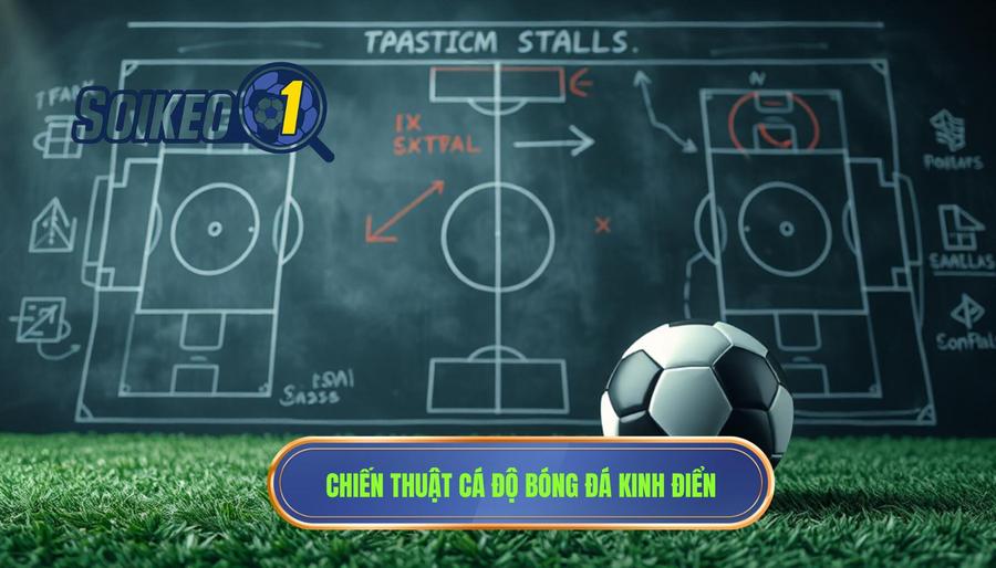 Các chiến thuật cá độ bóng đá kinh điển cho người mới